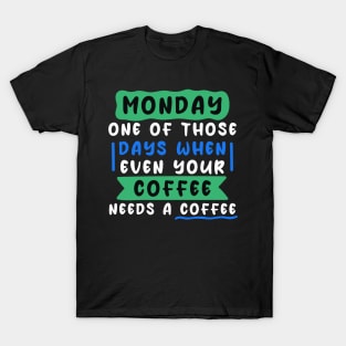 Monday: one of those days when even your coffee needs a coffee T-Shirt